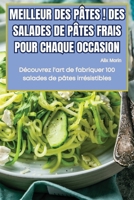 Meilleur Des Pâtes ! Des Salades de Pâtes Frais Pour Chaque Occasion (French Edition) 183593594X Book Cover