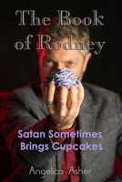 The Book of Rodney: Satan Sometimes Brings Cupcakes 0962955590 Book Cover