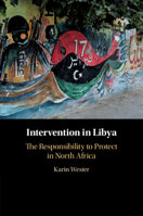 Intervention in Libya: The Responsibility to Protect in North Africa 110870185X Book Cover