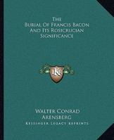 The Burial Of Francis Bacon And Its Rosicrucian Significance 1417971266 Book Cover