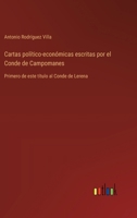 Cartas político-económicas escritas por el Conde de Campomanes: Primero de este título al Conde de Lerena 3368033662 Book Cover