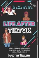 L.A.T.T. Life After Tiktok B0DTGPKXG5 Book Cover