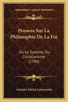 Pensees Sur La Philosophie De La Foi: Ou Le Systeme Du Christianisme (1789) 0341266469 Book Cover