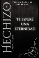 Te esperé una eternidad (Hechizo) (Spanish Edition) B0GFMQ9VVW Book Cover