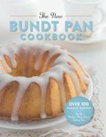 The New Bundt Pan Cookbook: Over 100 Classic Recipes for the World's Most Iconic Baking Pan 1604337400 Book Cover