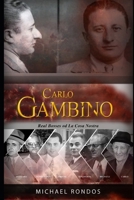 Carlo Gambino: The Legacy of a Mafia Legend - Real Bosses of La Cosa Nostra B0CQV8KGMS Book Cover