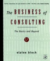 The Business of Consulting: The Basics and Beyond 0787940216 Book Cover