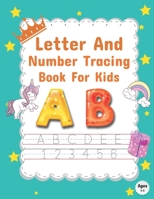 Letter and Number Tracing Book For Kids: A Fun Practice Workbook To Learn Tracing the Letter and number: Pre K, Kindergarten and Kids Ages 3-5 Trace ... For Preschoolers And Kindergarten Kids! B08Y4HBFNY Book Cover