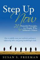 Step Up Now: 21 Powerful Principles for People Who Influence Others 1934509477 Book Cover