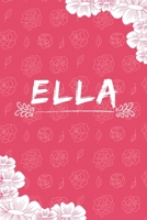 Ella Notebook: A Personalized Notebook / Journal for Girls and women with flowers. (6x9 Journals to Write with 120 Pages Lined Journal Paper) 1676448683 Book Cover