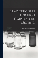 Clay Crucibles for High Temperature Melting 1015350801 Book Cover