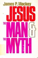 Jesus the Man and the Myth: A Contemporary Christology 0809121697 Book Cover