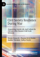 Civil Society Resilience During War: Organizing Jewish Life And Culture In Ukraine After Russia’s Full-Scale Invasion (Palgrave Studies in Third Sector Research) 3031978528 Book Cover