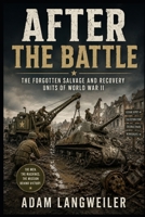 After the Battle: Military Salvage, Recovery and Reuse in the Second World War B0HC38FJ2C Book Cover