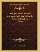 The Equilibrium Between Arsenious Acid And Iodine In Aqueous Solution (1913) 1169481051 Book Cover