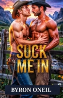 Suck me in: A sweet and spicy mm cowboy romance B0F53HT4N5 Book Cover