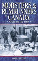 Mobsters and Rumrunners of Canada: Crossing the Line 1894864115 Book Cover