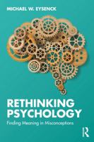 Rethinking Psychology: Finding Meaning in Misconceptions 103297818X Book Cover