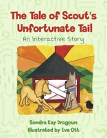 The Tale of Scout's Unfortunate Tail: An Interactive Story 1667857576 Book Cover