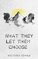 What They Let Them Choose B0FF4ZL4BG Book Cover