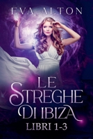 Le Streghe di Ibiza (Libri 1-3) (Italian Edition) B0DTRMRG35 Book Cover
