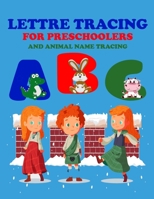 lettre tracing abc for preschoolers and animal name tracing: lettre tracing abc for preschoolers and animal name tracing ; for kids upper and lower ... writing book animal for toddler 79 pages 8 x1 B08NZ85YMP Book Cover