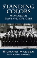 Standing Colors: Memoirs of Navy V-12 Officers 1432782606 Book Cover