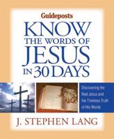 Know the Words of Jesus in 30 Days: Discover the Real Jesus and the Timeless Truth of His Words