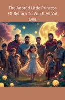 The Adored Little Princess Of Reborn To Win It All Vol One B0F11PQ72C Book Cover