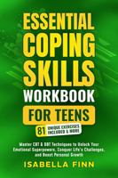 Essential Coping Skills Workbook for Teens: Master CBT & DBT Techniques to Unlock Your Emotional Superpowers, Conquer Life's Challenges, and Boost ... & Self-Esteem Toolkit for Parenting Teens) 1953631134 Book Cover