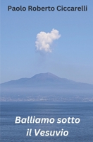Balliamo sotto il Vesuvio (Italian Edition) B0DYDWC9KB Book Cover