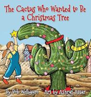 The Cactus Who Wanted to Be a Christmas Tree 1938768507 Book Cover