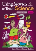 Using Stories to Teach Science - Book 2 (Ages 11-12) 1927143101 Book Cover