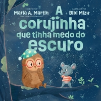 A corujinha que tinha medo do escuro (Portuguese Edition) 6559885267 Book Cover