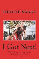 I Got Next! 1721263772 Book Cover