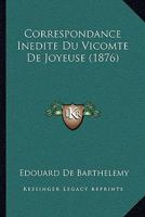 Correspondance Inedite Du Vicomte De Joyeuse (1876) 1166712540 Book Cover