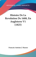 Histoire De La Revolution De 1688, En Angleterre V1 (1825) 1147741441 Book Cover