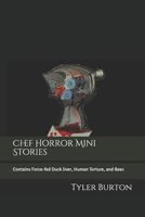 Chef Horror Mini Stories: Contains Force-fed Duck liver, Human Torture, and Beer. (Chef Horror Mini Series) 1724163809 Book Cover