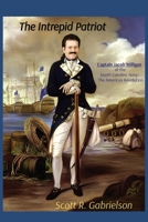 The Intrepid Patriot - Captain Jacob Milligan of the South Carolina Navy: The American Revolution 1088032966 Book Cover