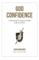 God Confidence: Cultivating Courageous Faith in Jesus Christ 0578764776 Book Cover