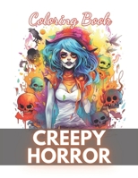 Creepy Horror Coloring Book for Adults: High Quality +100 Beautiful Designs B0CNHJDNMX Book Cover