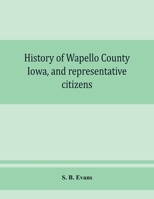 History of Wapello County, Iowa, and Representative Citizens 9353860520 Book Cover