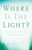 Where Is The Light? 1594677778 Book Cover