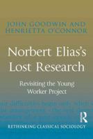 Norbert Elias's Lost Research: Revisiting the Young Worker Project 1409404668 Book Cover