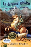 La derni�re mission du 7�me de Cavalerie 883541007X Book Cover