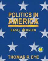 Politics in America, Basic Version 0131534475 Book Cover