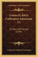 Lettres D'Un Cultivateur Americain V1: Ecrites A W.S. Ecuyer (1784) 1166328953 Book Cover