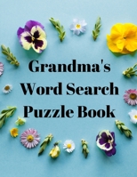 Grandma's Word Search Puzzle Book: 100 Large Print Word Search Books For Adults - Word Search Puzzle Book for Women, Girls, Moms - Best Puzzle Book for Grandma B08SB3C6W9 Book Cover