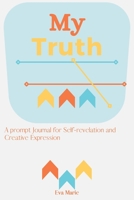 My truth: 100 Questions Journal Prompts to Inspire Reflection and Growth B097SS1LFT Book Cover