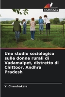Uno studio sociologico sulle donne rurali di Vadamalpet, distretto di Chittoor, Andhra Pradesh (Italian Edition) 6208464978 Book Cover
